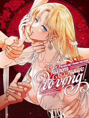 Đọc truyện tranh [ 18+ Không Che ] Bị Mắc Kẹt Trong Trò Chơi Harem Ngược Vô Vọng