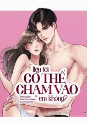 Đọc truyện tranh [18+] Liệu Tôi Có Thể Chạm Vào Em Không?