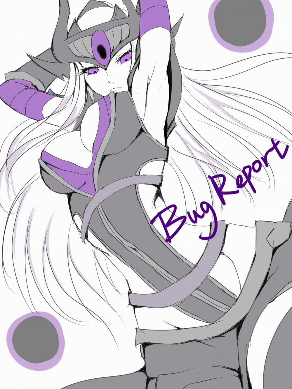 Bug Report (Syndra - Liên Minh Huyền Thoại) Oneshot trang 2