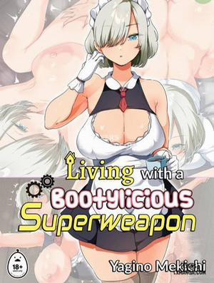 Đọc truyện tranh Living with a Bootylicious Superweapon