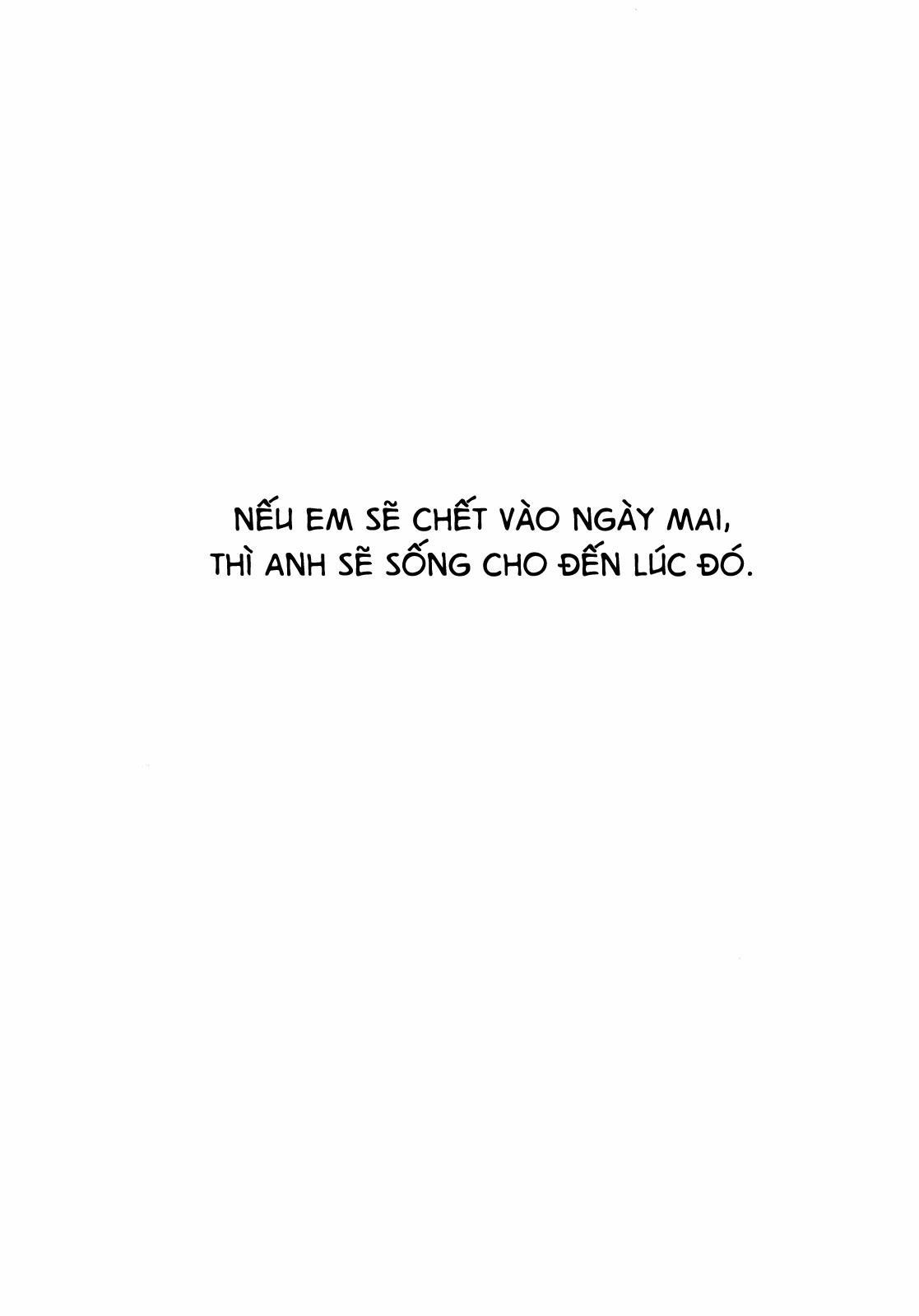 Nếu Em Sẽ Chết Vào Ngày Mai, Thì Anh Sẽ Sống Cho Đến Lúc Đó 1 trang 4