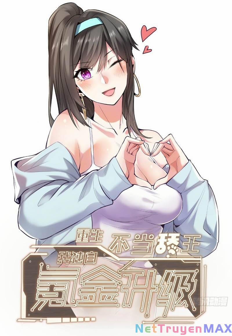 Trọng Sinh Không Làm Chạn Vương, Tôi Một Mình Nạp Game Thăng Cấp 4 trang 0